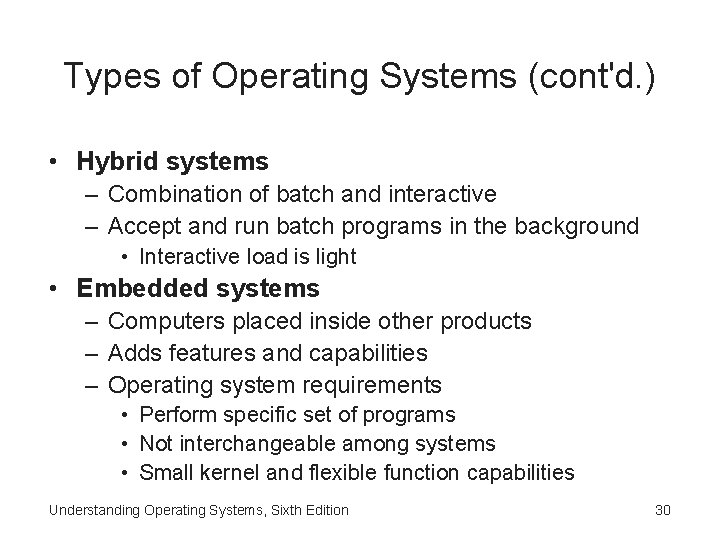 Types of Operating Systems (cont'd. ) • Hybrid systems – Combination of batch and