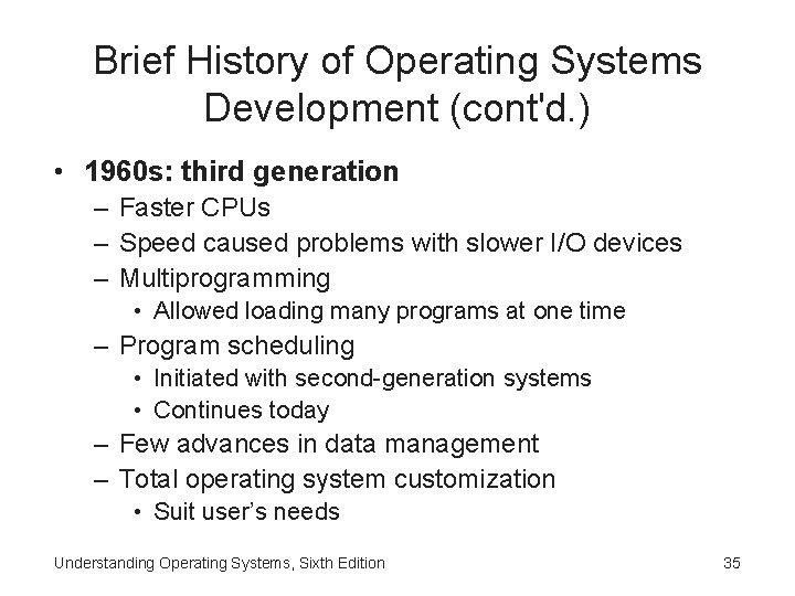 Brief History of Operating Systems Development (cont'd. ) • 1960 s: third generation –