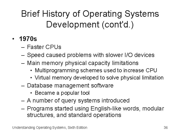 Brief History of Operating Systems Development (cont'd. ) • 1970 s – Faster CPUs