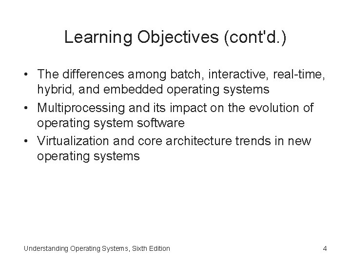 Learning Objectives (cont'd. ) • The differences among batch, interactive, real-time, hybrid, and embedded