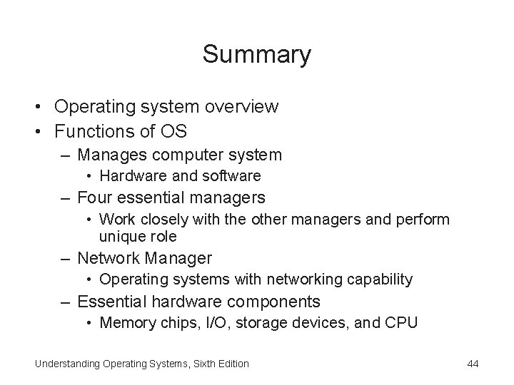 Summary • Operating system overview • Functions of OS – Manages computer system •