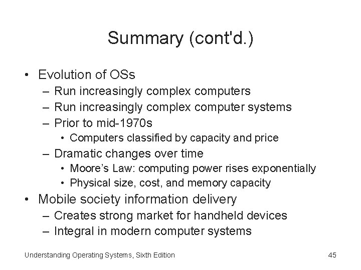 Summary (cont'd. ) • Evolution of OSs – Run increasingly complex computer systems –