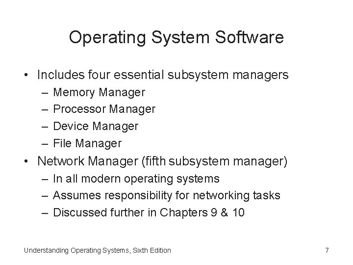 Operating System Software • Includes four essential subsystem managers – – Memory Manager Processor