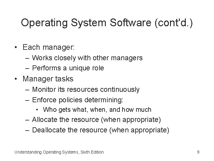 Operating System Software (cont'd. ) • Each manager: – Works closely with other managers