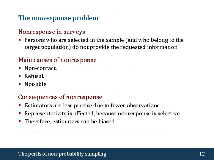 The nonresponse problem Nonresponse in surveys § Persons who are selected in the sample