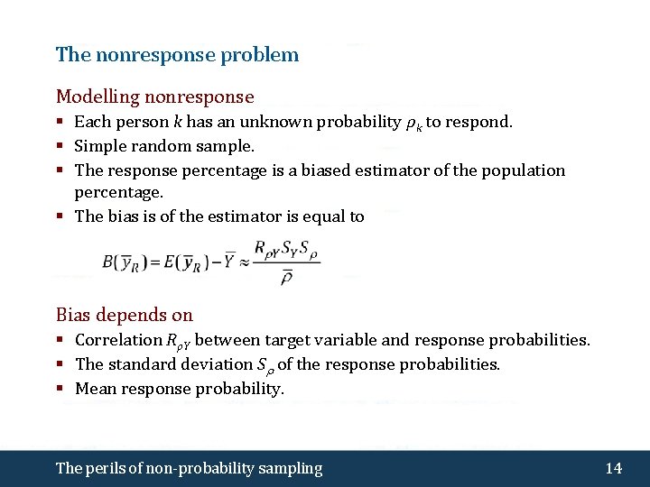 The nonresponse problem Modelling nonresponse § Each person k has an unknown probability ρk