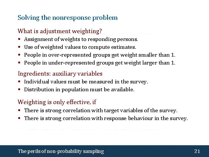 Solving the nonresponse problem What is adjustment weighting? § § Assignment of weights to