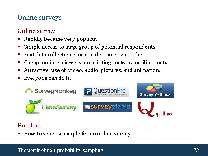 Online surveys Online survey § § § Rapidly became very popular. Simple access to