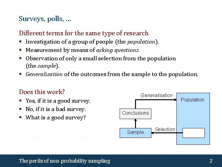 Surveys, polls, … Different terms for the same type of research § Investigation of