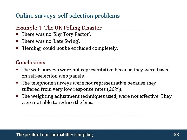 Online surveys, self-selection problems Example 4: The UK Polling Disaster § There was no