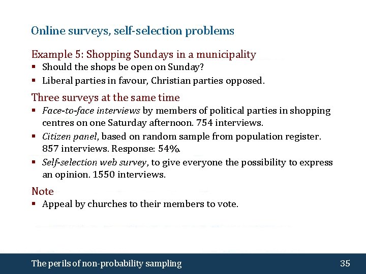 Online surveys, self-selection problems Example 5: Shopping Sundays in a municipality § Should the