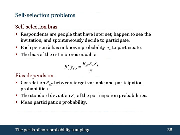 Self-selection problems Self-selection bias § Respondents are people that have internet, happen to see
