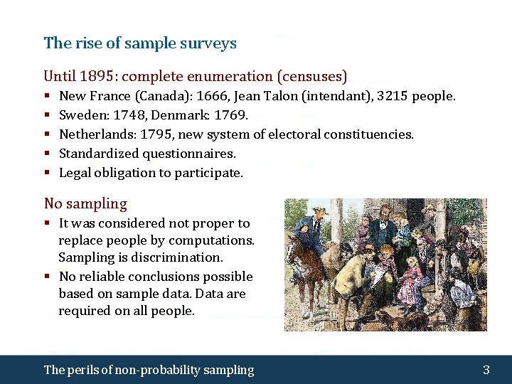 The rise of sample surveys Until 1895: complete enumeration (censuses) § § § New