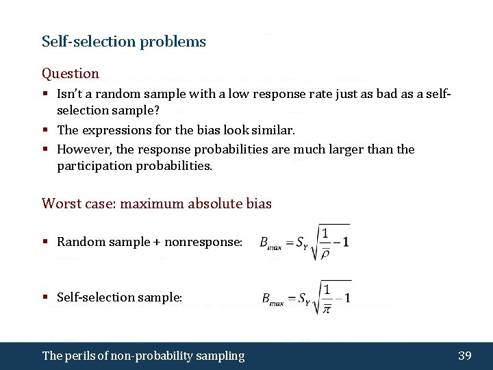 Self-selection problems Question § Isn’t a random sample with a low response rate just