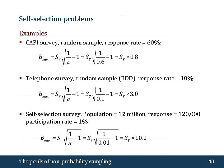 Self-selection problems Examples § CAPI survey, random sample, response rate = 60%: § Telephone