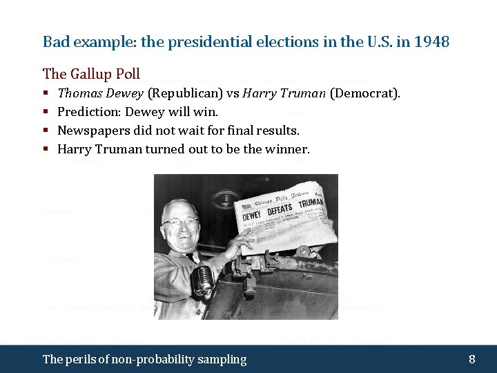 Bad example: the presidential elections in the U. S. in 1948 The Gallup Poll