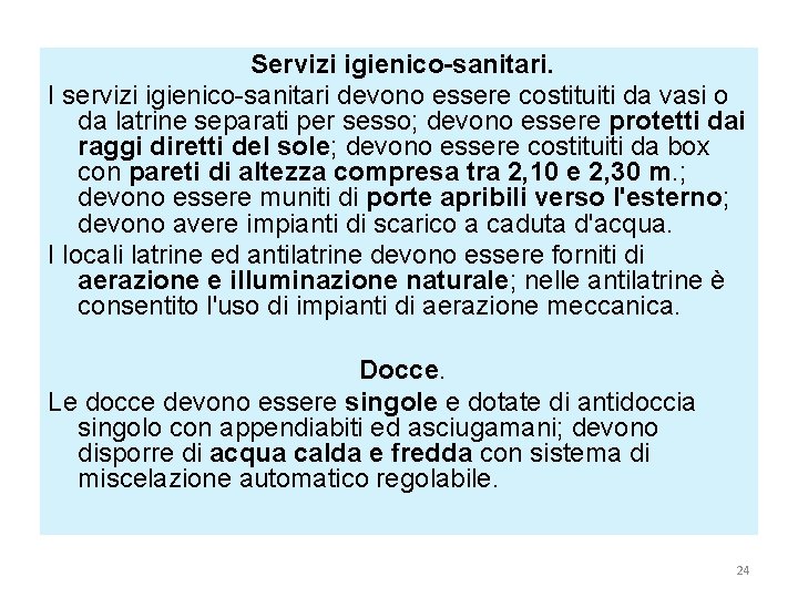 Servizi igienico-sanitari. I servizi igienico-sanitari devono essere costituiti da vasi o da latrine separati