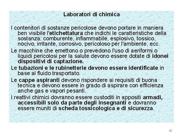 Laboratori di chimica I contenitori di sostanze pericolose devono portare in maniera ben visibile