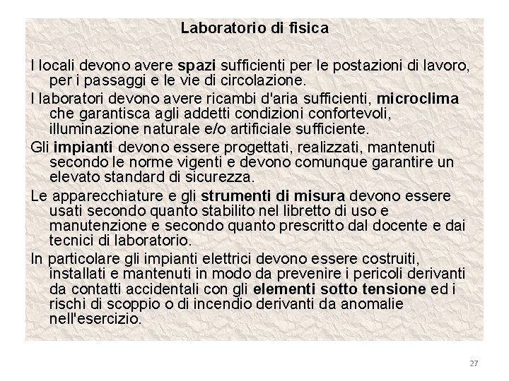 Laboratorio di fisica I locali devono avere spazi sufficienti per le postazioni di lavoro,