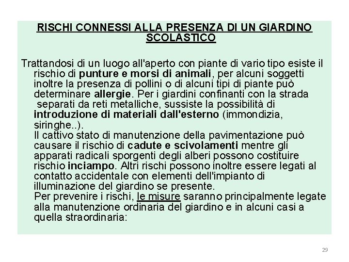 RISCHI CONNESSI ALLA PRESENZA DI UN GIARDINO SCOLASTICO Trattandosi di un luogo all'aperto con