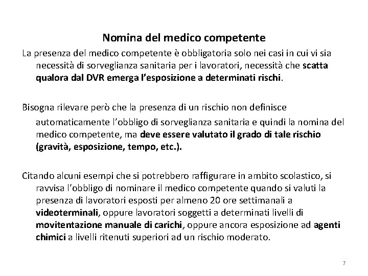 Nomina del medico competente La presenza del medico competente è obbligatoria solo nei casi