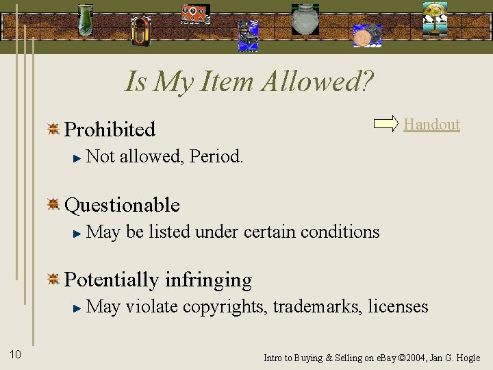 Is My Item Allowed? Handout Prohibited Not allowed, Period. Questionable May be listed under