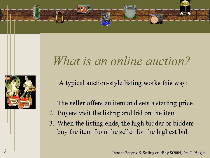 What is an online auction? A typical auction-style listing works this way: 1. The