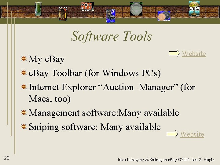 Software Tools Website My e. Bay Toolbar (for Windows PCs) Internet Explorer “Auction Manager”