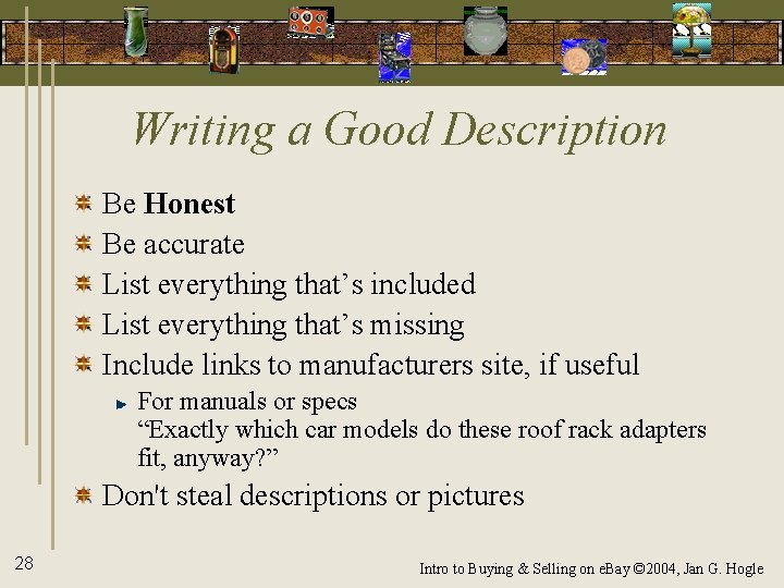 Writing a Good Description Be Honest Be accurate List everything that’s included List everything