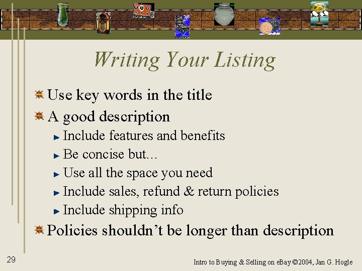 Writing Your Listing Use key words in the title A good description Include features