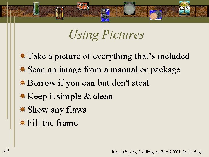 Using Pictures Take a picture of everything that’s included Scan an image from a