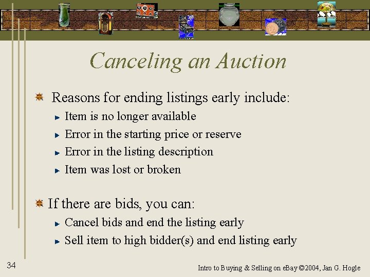 Canceling an Auction Reasons for ending listings early include: Item is no longer available