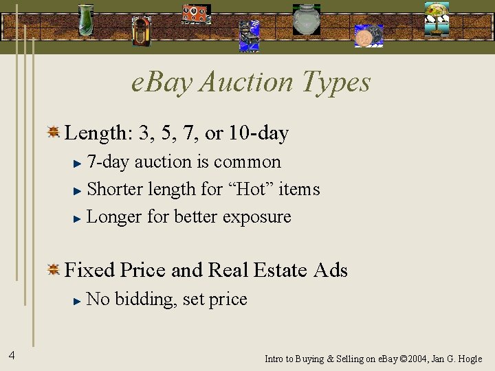 e. Bay Auction Types Length: 3, 5, 7, or 10 -day 7 -day auction