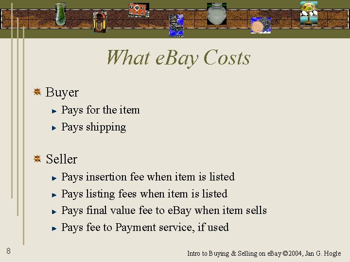 What e. Bay Costs Buyer Pays for the item Pays shipping Seller Pays insertion