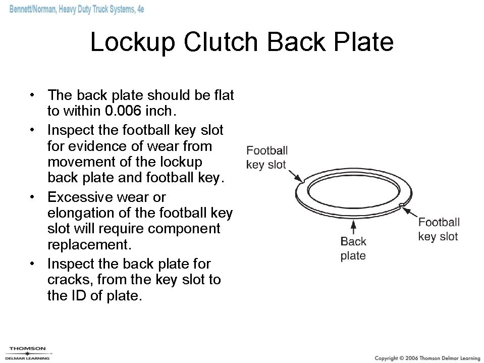 Lockup Clutch Back Plate • The back plate should be flat to within 0.