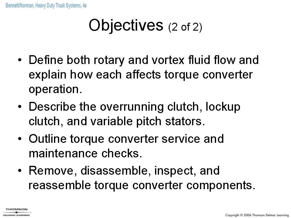 Objectives (2 of 2) • Define both rotary and vortex fluid flow and explain