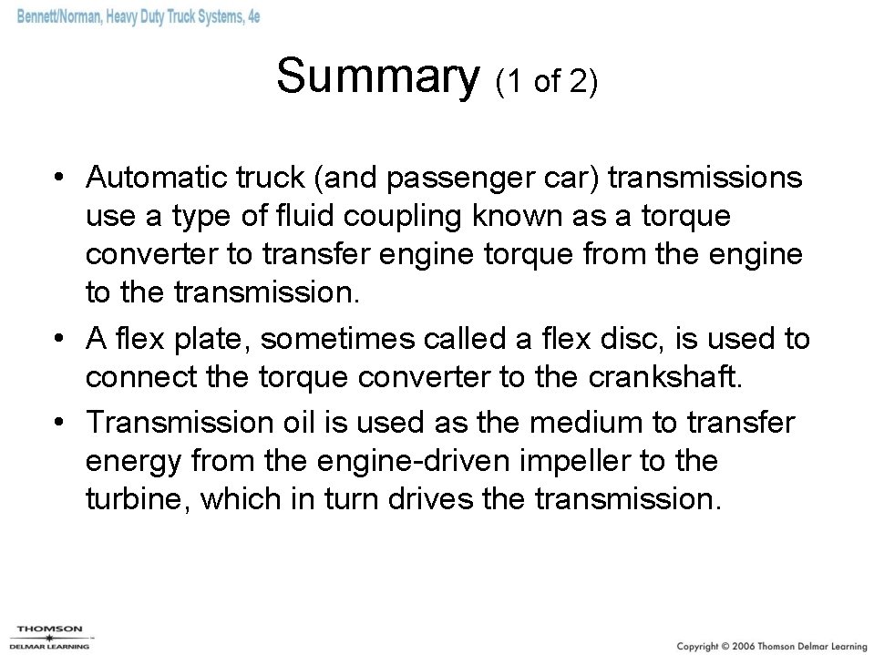 Summary (1 of 2) • Automatic truck (and passenger car) transmissions use a type
