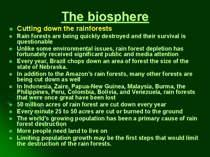 The biosphere l Cutting down the rainforests l Rain forests are being quickly destroyed