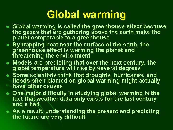 Global warming l l l Global warming is called the greenhouse effect because the