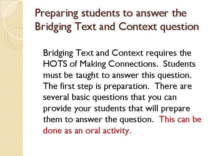 Preparing students to answer the Bridging Text and Context question Bridging Text and Context