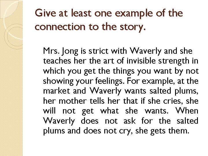 Give at least one example of the connection to the story. Mrs. Jong is