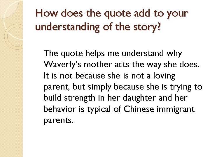 How does the quote add to your understanding of the story? The quote helps