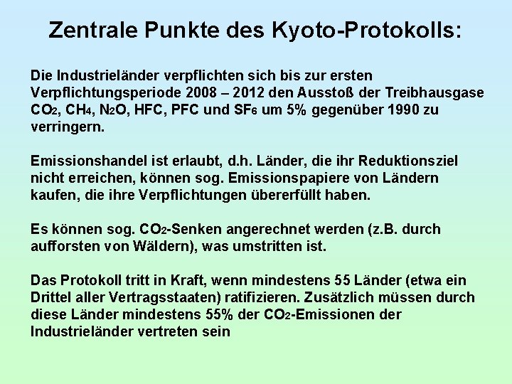 Zentrale Punkte des Kyoto-Protokolls: Die Industrieländer verpflichten sich bis zur ersten Verpflichtungsperiode 2008 –