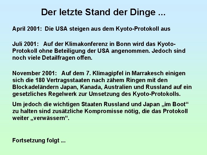 Der letzte Stand der Dinge. . . April 2001: Die USA steigen aus dem