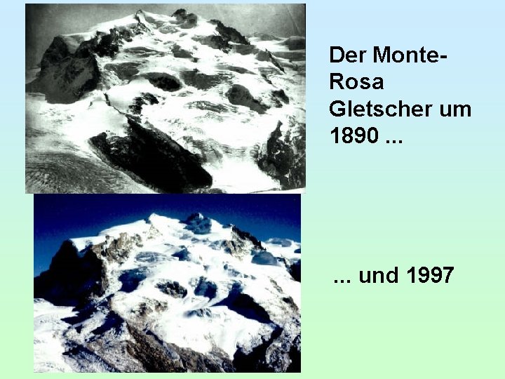 Der Monte. Rosa Gletscher um 1890. . . und 1997 