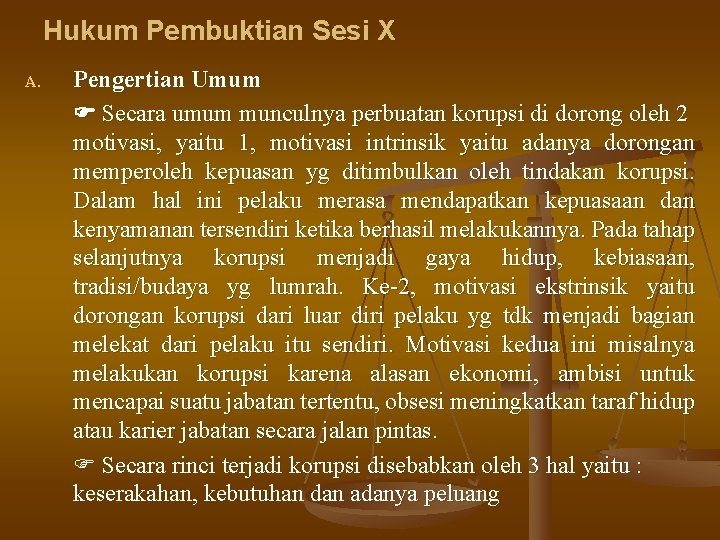 Hukum Pembuktian Sesi X A. Pengertian Umum Secara umum munculnya perbuatan korupsi di dorong