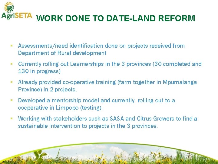 WORK DONE TO DATE-LAND REFORM § Assessments/need identification done on projects received from Department