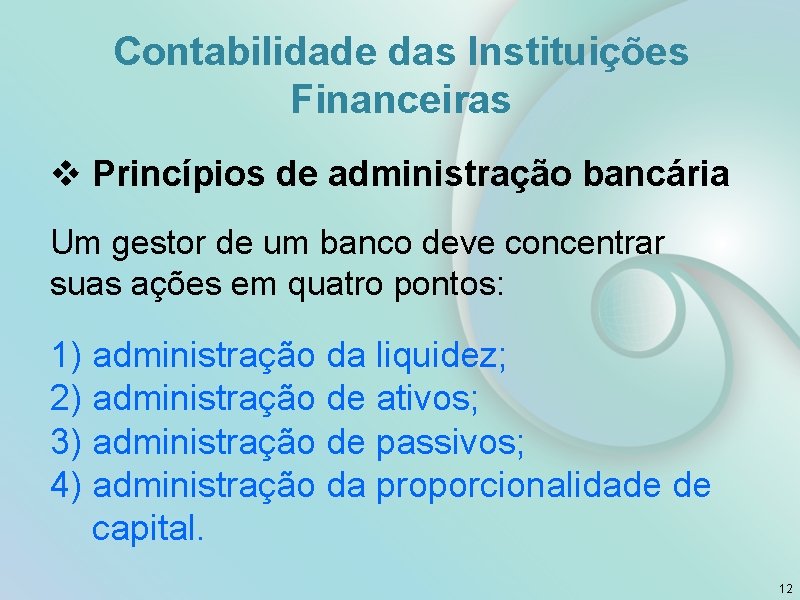 Contabilidade das Instituições Financeiras v Princípios de administração bancária Um gestor de um banco