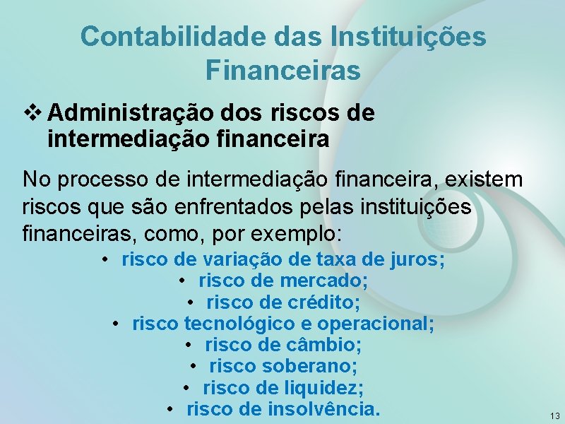 Contabilidade das Instituições Financeiras v Administração dos riscos de intermediação financeira No processo de