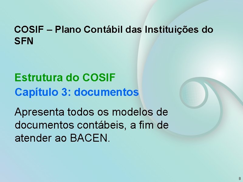 COSIF – Plano Contábil das Instituições do SFN Estrutura do COSIF Capítulo 3: documentos